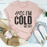 Yes I'm Cold 24:7 Tee Peachy Sunday T-Shirt