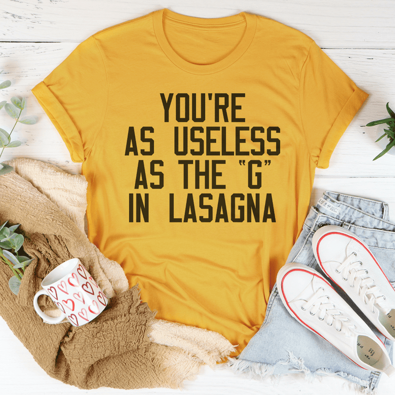 You Are As Useless As The G In Lasagna Mustard / S Peachy Sunday T-Shirt