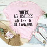 You Are As Useless As The G In Lasagna Pink / S Peachy Sunday T-Shirt