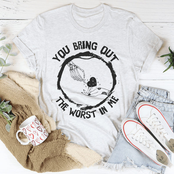 You Bring Out The Worst In Me Tee Ash / S Peachy Sunday T-Shirt