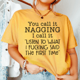 You Call It Nagging I Call It Listen To What I Said The First Time Tee Mustard / S Peachy Sunday T-Shirt
