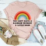 You Can't Have A Rainbow Without A Little Rain Tee Heather Prism Peach / S Peachy Sunday T-Shirt
