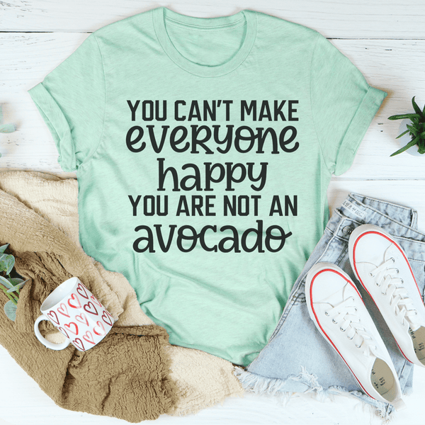 You Can't Make Everyone Happy Tee Peachy Sunday T-Shirt