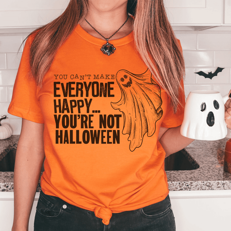 You Can't Make Everyone Happy You're Not Halloween Tee Burnt Orange / S Peachy Sunday T-Shirt