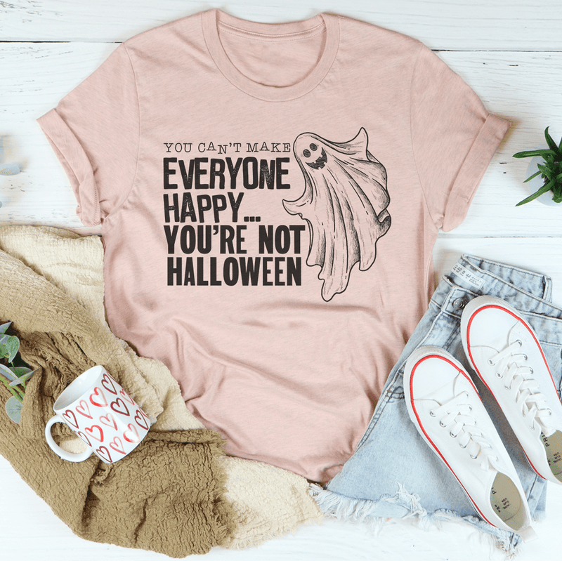 You Can't Make Everyone Happy You're Not Halloween Tee Peachy Sunday T-Shirt