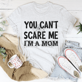 You Can't Scare Me I'm A Mom Tee Ash / S Peachy Sunday T-Shirt