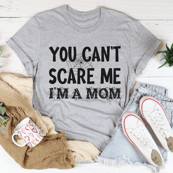 You Can't Scare Me I'm A Mom Tee Athletic Heather / S Peachy Sunday T-Shirt