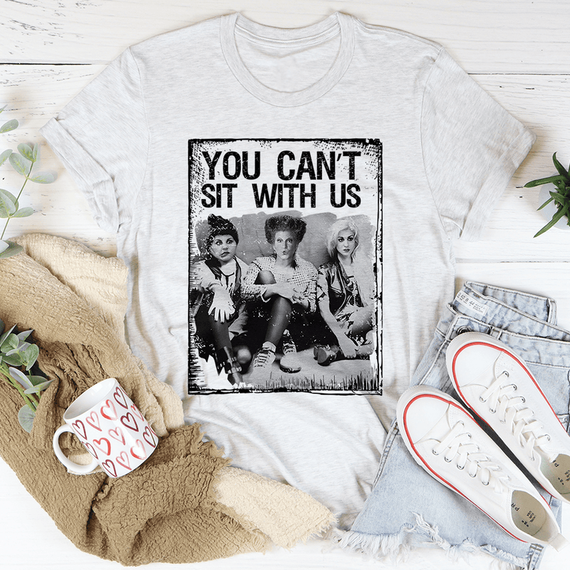 You Can't Sit With Us Ash / L Printify T-Shirt T-Shirt