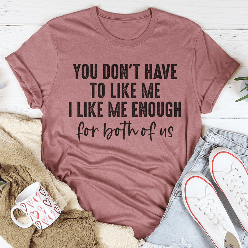 You Don't Have to Like Me Tee Mauve / S Peachy Sunday T-Shirt