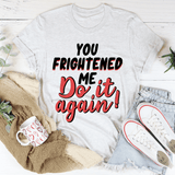 You Frightened Me Tee Ash / S Peachy Sunday T-Shirt
