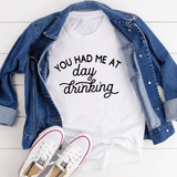 You Had Me At Day Drinking Tee White / S Peachy Sunday T-Shirt