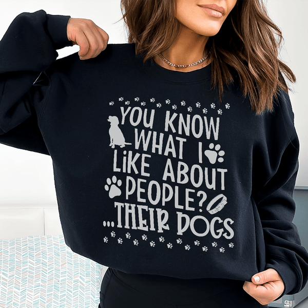 You Know What I Like About People Their Dogs Sweatshirt Black / S Peachy Sunday T-Shirt