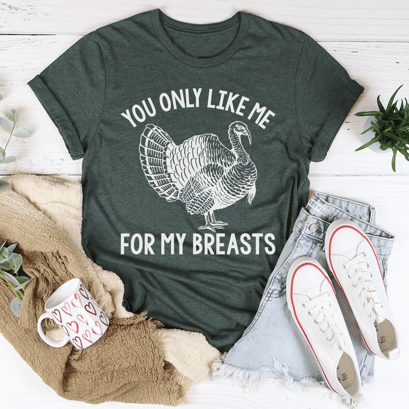 You Only Like Me For My Breasts Tee Heather Forest / S Peachy Sunday T-Shirt