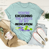 You're Exceeding The Limits Of My Medication Heather Prism Dusty Blue / S Peachy Sunday T-Shirt