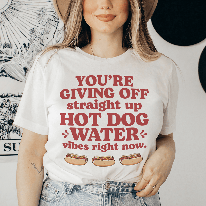 You're Giving Off Straight Up Hot Dog Water Vibes Right Now Tee Ash / S Peachy Sunday T-Shirt