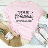 You're Not Worthless Organs Go For A Lot On The Black Market Tee Pink / S Peachy Sunday T-Shirt