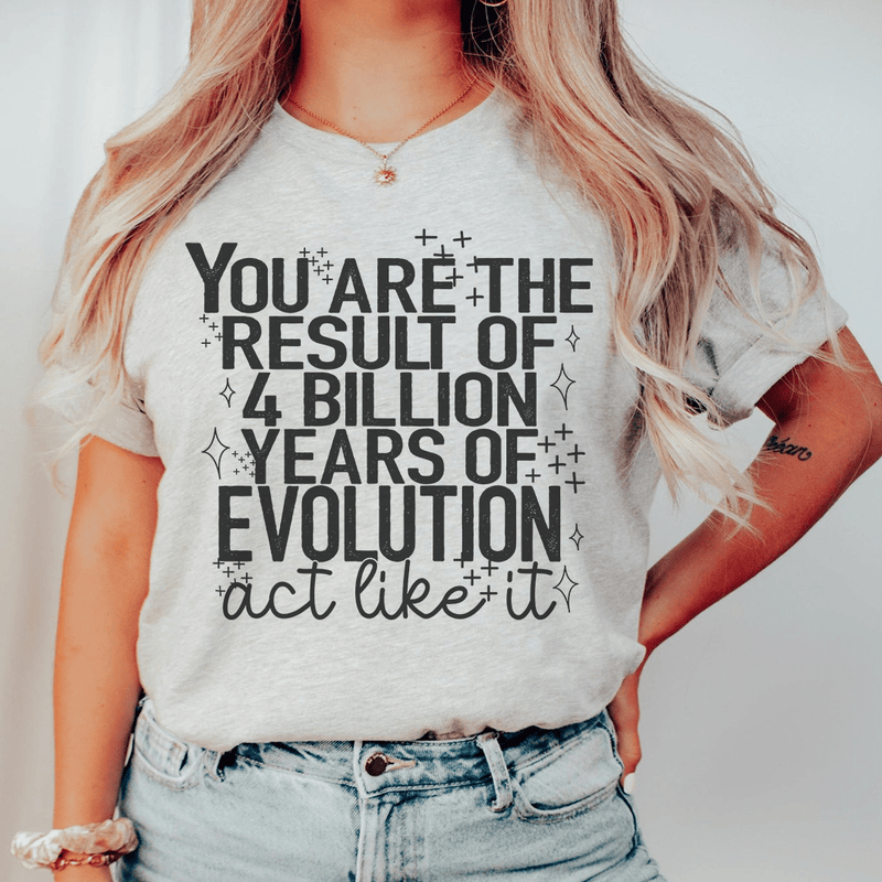 You're The Result Of 4 Years Of Evolution Tee Athletic Heather / S Peachy Sunday T-Shirt