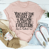 You're The Result Of 4 Years Of Evolution Tee Peachy Sunday T-Shirt