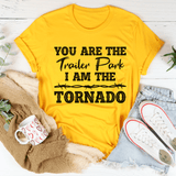 You're The Trailer Park I Am The Tornado Tee Mustard / S Peachy Sunday T-Shirt