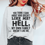 You Think I Care About Who Doesn't Like Me Sweatshirt Sport Grey / S Peachy Sunday T-Shirt
