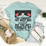 You Thought The West Was Wild Tee Peachy Sunday T-Shirt