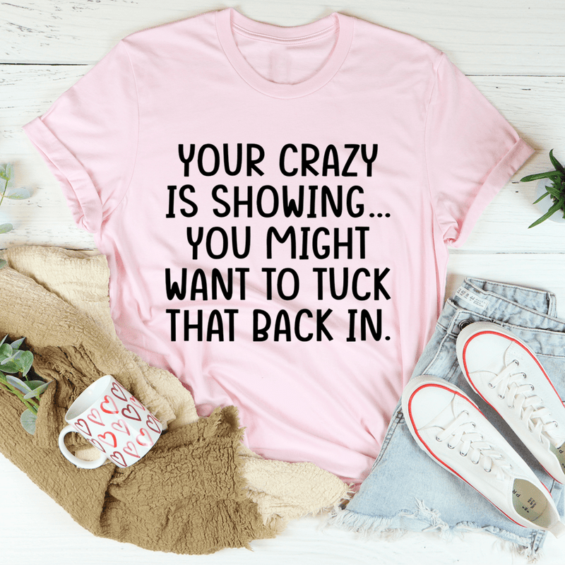 Your Crazy Is Showing Tee Pink / S Peachy Sunday T-Shirt
