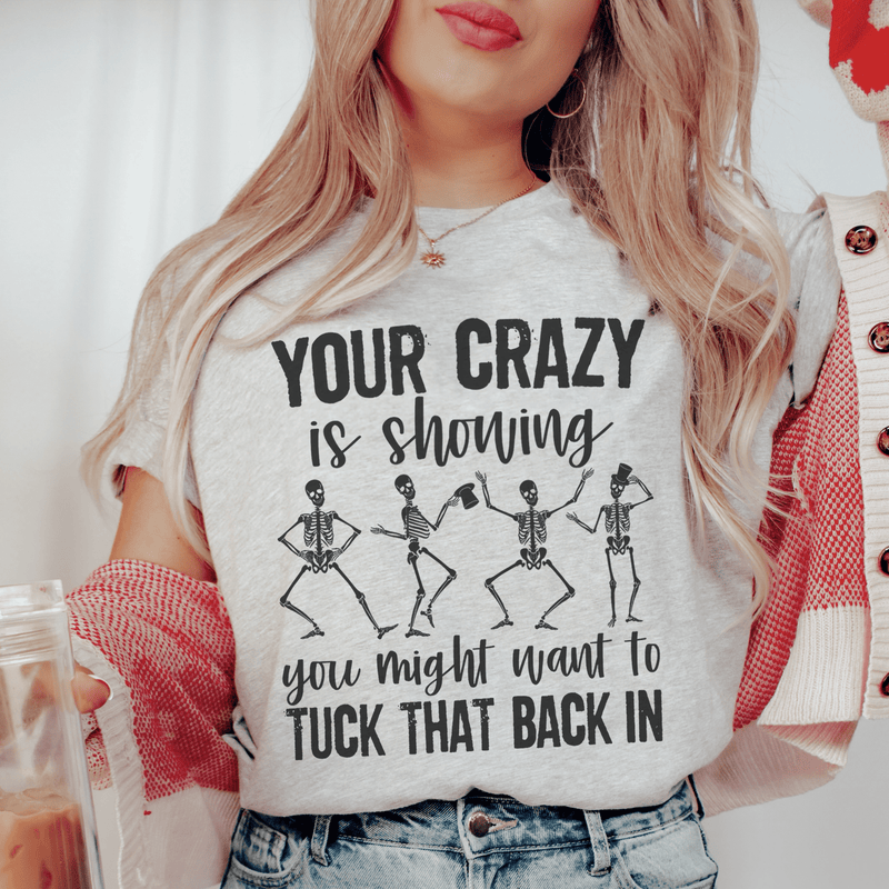 Your Crazy Is Showing You Might Want To Tuck That Back In Tee Athletic Heather / S Peachy Sunday T-Shirt