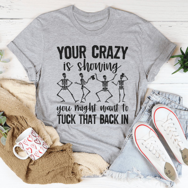 Your Crazy Is Showing You Might Want To Tuck That Back In Tee Peachy Sunday T-Shirt