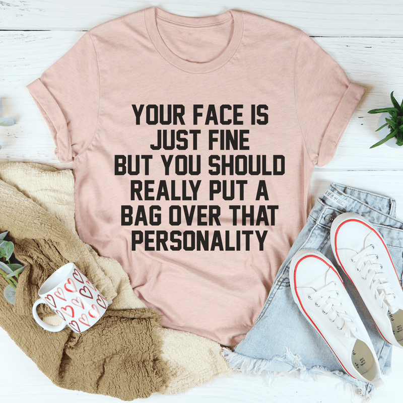Your Face Is Just Fine Tee Heather Prism Peach / S Peachy Sunday T-Shirt