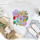 Your Worth Has Nothing To Do With Your Diagnosis Tee Ash / S Peachy Sunday T-Shirt