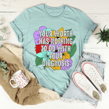 Your Worth Has Nothing To Do With Your Diagnosis Tee Heather Prism Dusty Blue / S Peachy Sunday T-Shirt