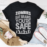 Zombies Eat Brains You're Safe Tee Peachy Sunday T-Shirt