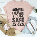 Zombies Eat Brains You're Safe Tee Peachy Sunday T-Shirt